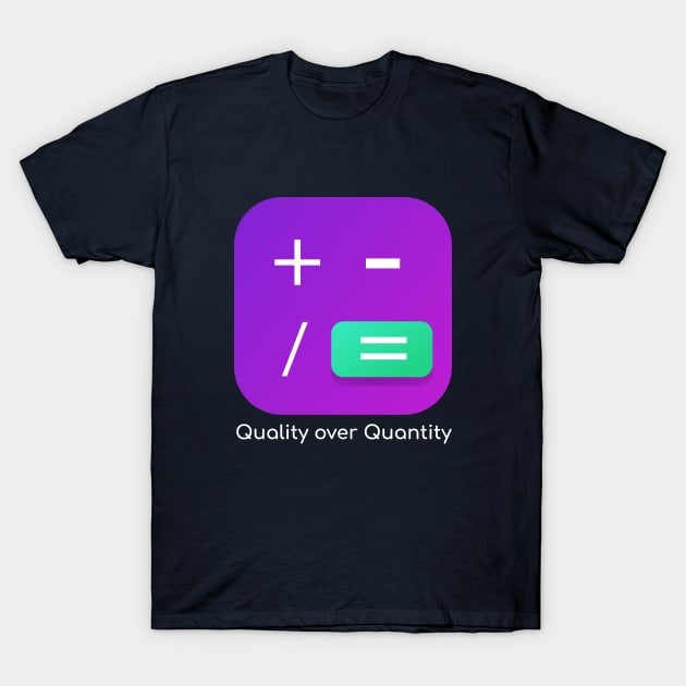 Quality over quantity T-Shirt by Ronin